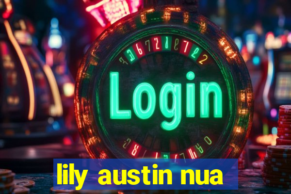 lily austin nua